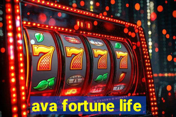 ava fortune life